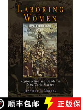 【3-4周达】Laboring Women: Reproduction and Gender in New World Slavery [9780812218732]