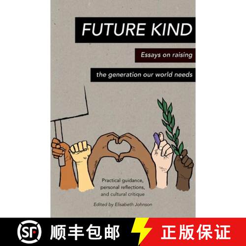 【3-4周达】Future Kind: Essays on raising the generation our world needs [9780648705505]