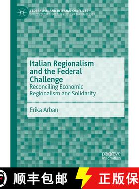 【3-4周达】Italian Regionalism and the Federal Challenge: Reconciling Economic Regionalism and Solida... [9783031315459]