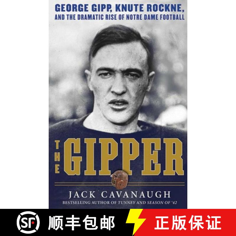 【3-4周达】The Gipper: George Gipp, Knute Rockne, and the Dramatic Rise of Notre Dame Football [9781616086015]