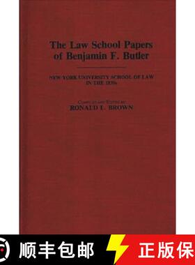 预订 The Law School Papers of Benjamin F. Butler: New York University School of Law in the 1830s [9780313259173]