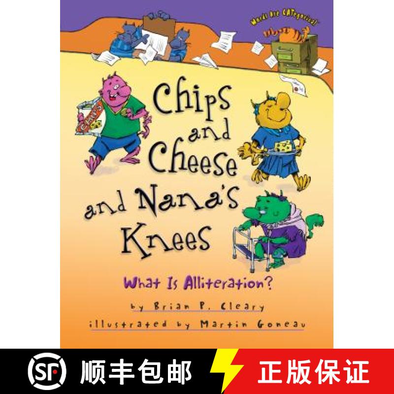 【3-4周达】Chips and Cheese and Nana's Knees: What Is Alliteration? [9781467726498]
