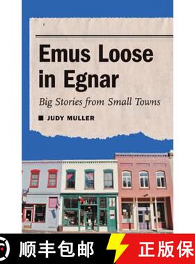 【3-4周达】Emus Loose in Egnar: Big Stories from Small Towns [9780803243743]