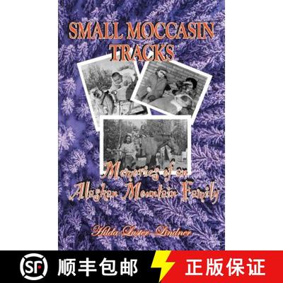【3-4周达】Small Moccasin Tracks: Memories of an Alaskan Mountain Family [9780999260524]