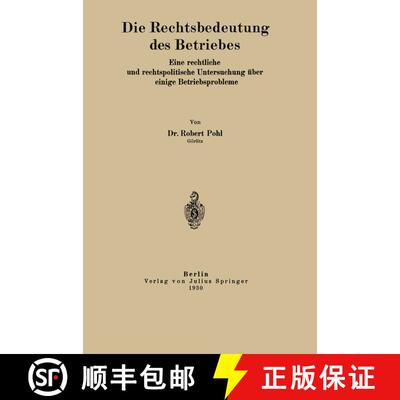 【3-4周达】Die Rechtsbedeutung des Betriebes : Eine rechtliche und rechtspolitische Untersuchung übe... [9783642485152]