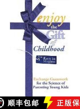 预订 Enjoy the Gift of Childhood: Exchange Guesswork for the Science of Parenting Young Kids [9798218011437]