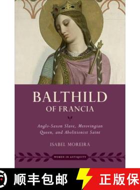 【3-4周达】Balthild of Francia: Anglo-Saxon Slave, Merovingian Queen, and Abolitionist Saint [9780197518663]