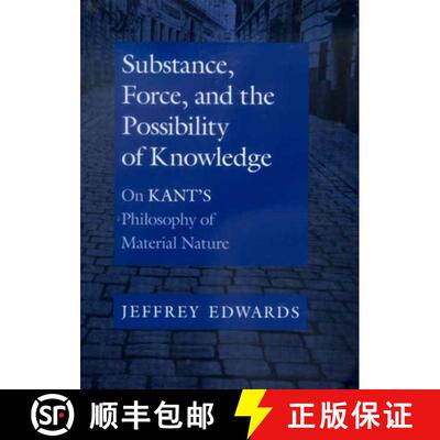 【3-4周达】精装 Substance, Force, and the Possibility of Knowledge: On Kant's Philosophy of Material ... [9780520218475]