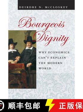 【3-4周达】Bourgeois Dignity – Why Economics Can`t Explain the Modern World [9780226556741]