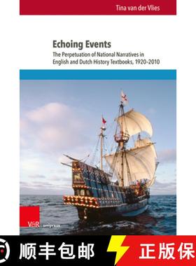 【3-4周达】Echoing Events: The Perpetuation of National Narratives in English and Dutch History Textb... [9783847114505]