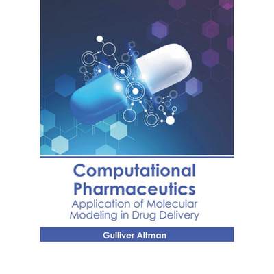 【4周达】Computational Pharmaceutics: Application of Molecular Modeling in Drug Delivery [9781639897971]