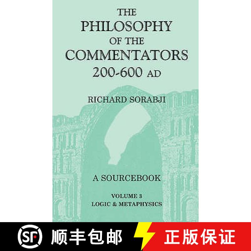 【4周达】Philosophy of the Commentators  200-600 AD: A Source Book  vol. 3 Logic and Metaphysics [9780715632475]