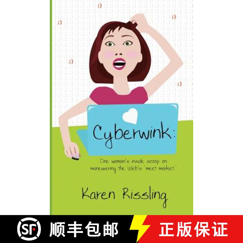 【3-4周达】Cyberwink: One woman's inside scoop on maneuvering the Web's meet market. [9780983900603]