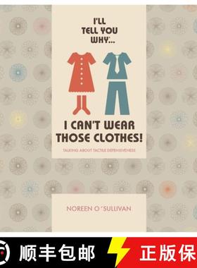 【3-4周达】I'll Tell You Why I Can't Wear Those Clothes!: Talking about Tactile Defensiveness [9781787756625]