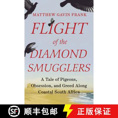 【3-4周达】Flight of the Diamond Smugglers – A Tale of Pigeons, Obsession, and Greed Along Coastal S... [9781631496028]