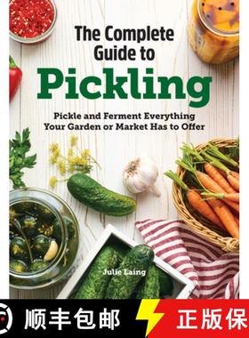 预订 The Complete Guide to Pickling: Pickle and Ferment Everything Your Garden or Market Has to Offer [9781638788133]
