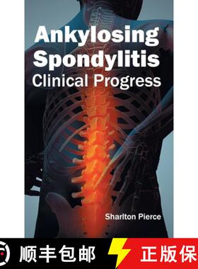 【3-4周达】Ankylosing Spondylitis: Clinical Progress: Clinical Progress [9781632410450]