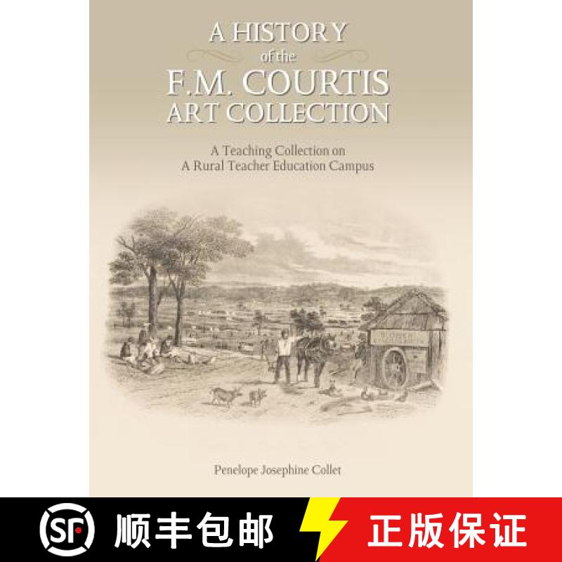 【2-3周达】A History of the F. M. Courtis Art Collection: A Teaching Collection on a  Rural Teacher E... [9781934844298]
