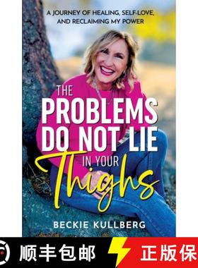 【3-4周达】The Problems Do Not Lie in Your Thighs: A Journey of Healing, Self-Love, and Reclaiming My... [9798218568177]