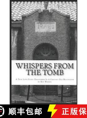 预订 Whispers From The Tomb: A True Love Story Discovered In A Century Old Mausoleum [9780615630564]