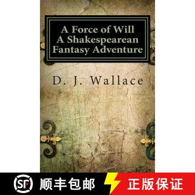 【3-4周达】A Force of Will a Shakespearean Fantasy Adventure: Book I the Initiation [9780615928616]
