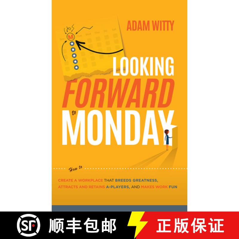 【3-4周达】Looking Forward to Monday : How to Create A Workplace That Breeds Greatness, Attracts And ... [9781642251593]