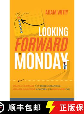 【3-4周达】Looking Forward to Monday : How to Create A Workplace That Breeds Greatness, Attracts And ... [9781642251593]