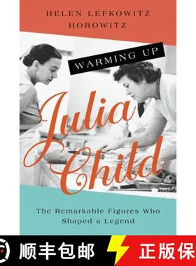 【3-4周达】Warming Up Julia Child: The Remarkable Figures Who Shaped a Legend [9781639363681]