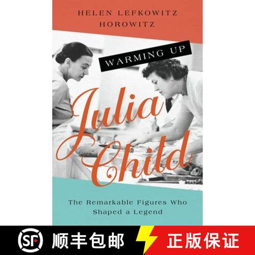 【3-4周达】Warming Up Julia Child: The Remarkable Figures Who Shaped a Legend [9781639363681]