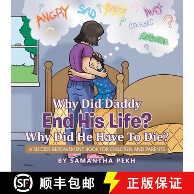 【3-4周达】Why Did Daddy End His Life? Why Did He Have To Die?: A Suicide Bereavement Book For Childr... [9781504374941]