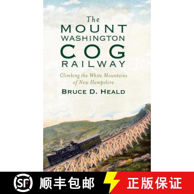 【3-4周达】The Mount Washington Cog Railway: Climbing the White Mountains of New Hampshire [9781540205667]