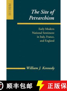 预订 The Site of Petrarchism: Early Modern National Sentiment in Italy, France, and England [9780801871443]
