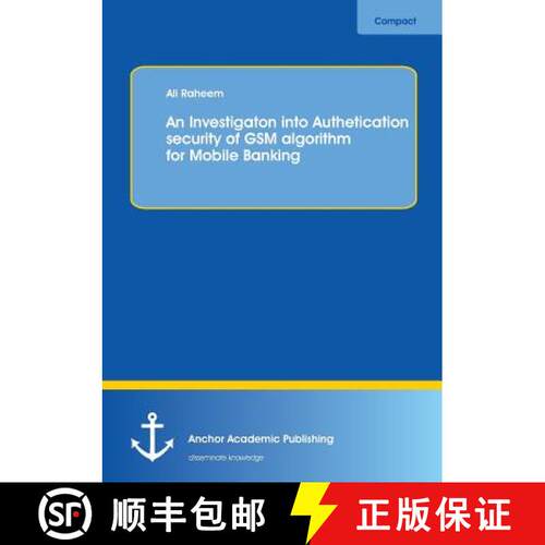 【3-4周达】An Investigation into Authentication Security of GSM algorithm for Mobile Banking [9783954890774]