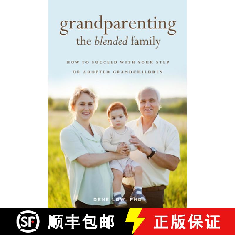 预订 Grandparenting the Blended Family: How to Succeed with Your Step or Adopted Grandchildren [9781938301322]