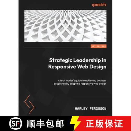 预订 Strategic Leadership in Responsive Web Design: A tech leader's guide to achieving business excel... [9781835080788]