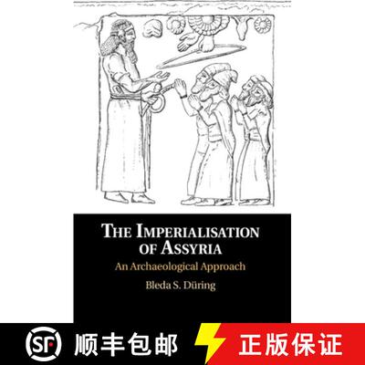 【3-4周达】The Imperialisation of Assyria: An Archaeological Approach [9781108478748]