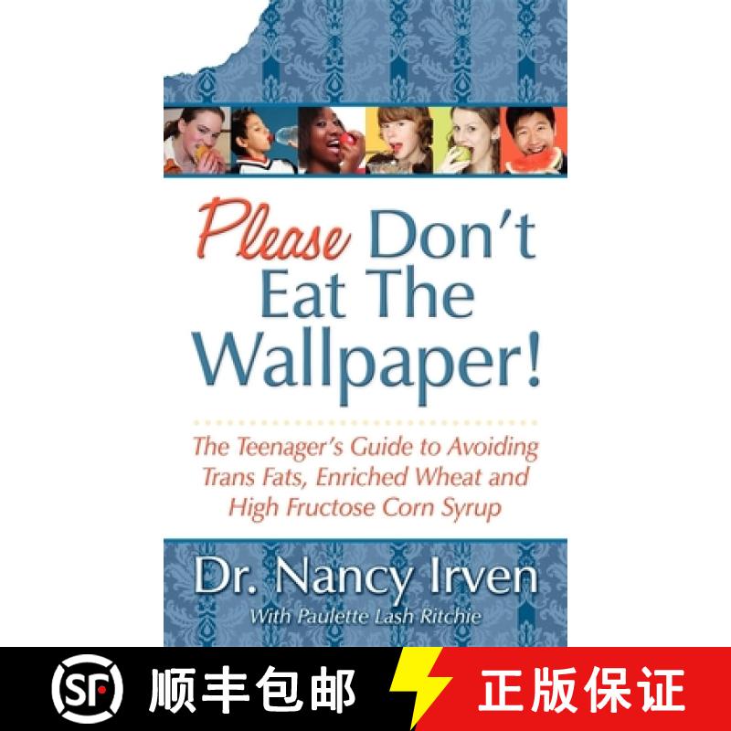 【3-4周达】Please Don't Eat the Wallpaper! : The Teenager's Guide to Avoiding Trans Fats, Enriched Wh... [9781600373749]