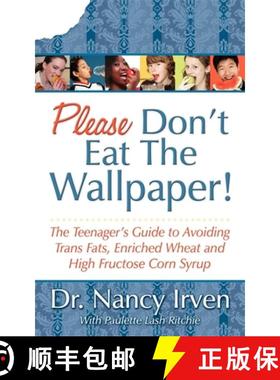【3-4周达】Please Don't Eat the Wallpaper! : The Teenager's Guide to Avoiding Trans Fats, Enriched Wh... [9781600373749]