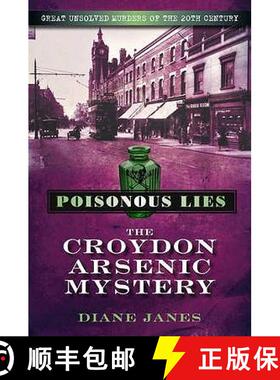 【3-4周达】Poisonous Lies: The Croydon Arsenic Mystery: Great Unsolved Murders of the 20th Century [9780752453378]