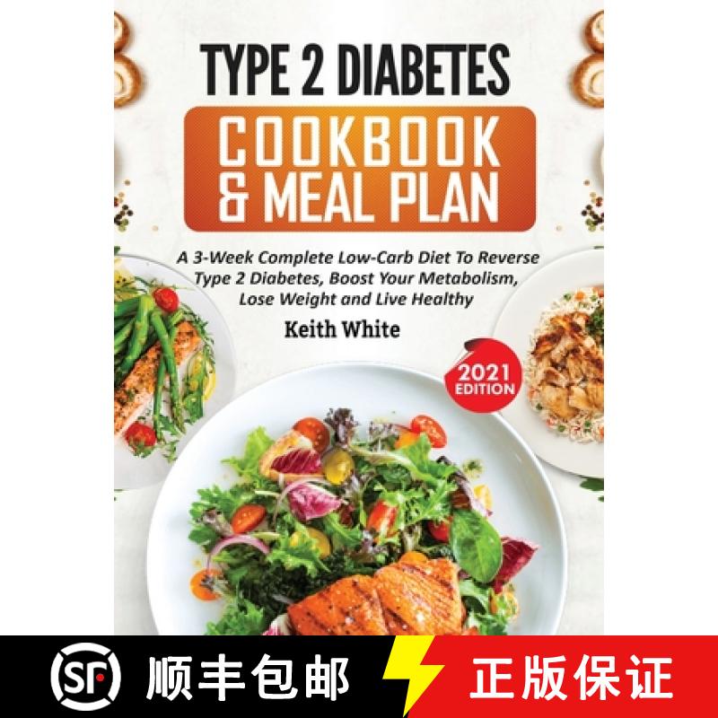【3-4周达】Type 2 Diabetes Cookbook & Meal Plan: A 3-Week Complete Low-Carb To Reverse Type 2 Dia... [9781638100348]