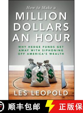 预订 How to Make a Million Dollars an Hour: Why Hedge Funds Get Away with Siphoning Off America's Wealth [9781118239247]