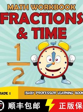 【3-4周达】Grade 1 Math Workbook: Fractions & Time (Baby Professor Learning Books) [9781682800447]