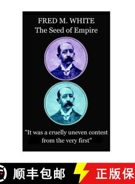 预订 Fred M. White - The Seed of Empire: It was a cruelly uneven contest from the very first [9781787372696]