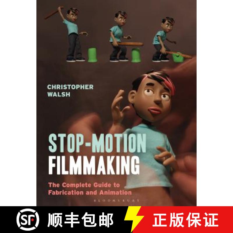 【3-4周达】Stop Motion Filmmaking: The Complete Guide to Fabrication and Animation [9781474268042]