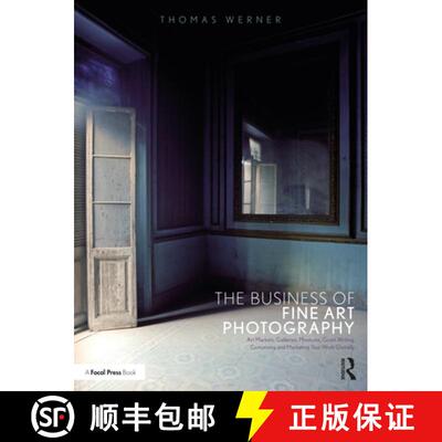 【3-4周达】The Business of Fine Art Photography: Art Markets, Galleries, Museums, Grant Writing, Conc... [9781350119109]
