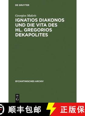 预订 Ignatios Diakonos und die Vita des Hl. Gregorios Dekapolites [9783598777400]
