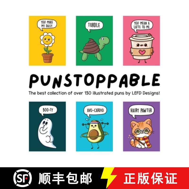 【2-3周达】Punstoppable: The Best Collection of Over 130 Illustrated Puns by LEFD Designs! (The Perfe... [9780648860198]