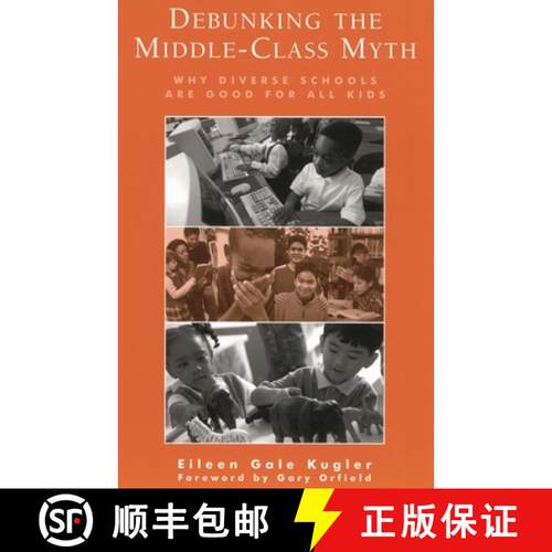 【3-4周达】Debunking the Middle-Class Myth : Why Diverse Schools Are Good for All Kids [9780810845114]