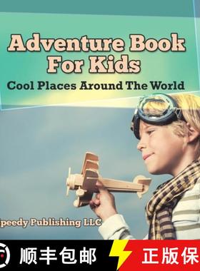 【3-4周达】Adventure Book For Kids: Cool Places Around The World [9798869456175]