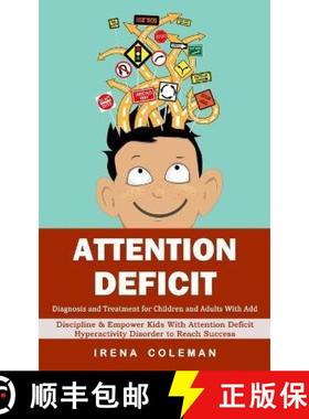 预订 Attention Deficit: Diagnosis and Treatment for Children and Adults With Add (Discipline & Empowe... [9781998769575]